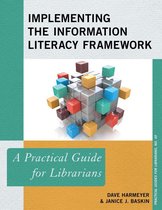 Practical Guides for Librarians 40 - Implementing the Information Literacy Framework