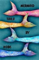 Mermaid Tails by Kobe