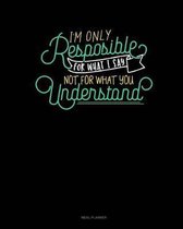 I'm Only Responsible for What I Say, Not for What You Understand