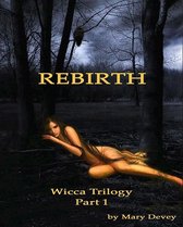 Rebirth: The Gathering of the Witches, Wicca Trilogy Part 1