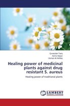Healing power of medicinal plants against drug resistant S. aureus