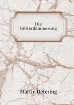 Die Goetterdammerung