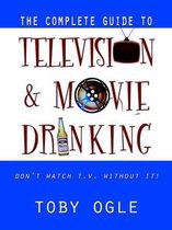 The Complete Guide to Television and Movie Drinking