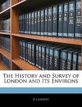 The History and Survey of London and Its Environs