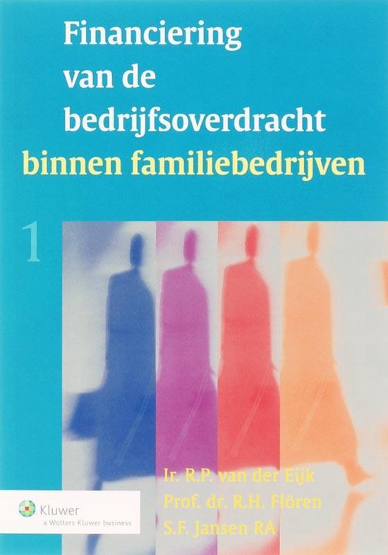Cover van het boek 'Financiering van de bedrijfsoverdracht binnen familiebedrijven / druk 1' van R.H. Floren en R.P. van der Eijk