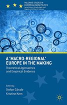 Palgrave Studies in European Union Politics - A 'Macro-regional' Europe in the Making