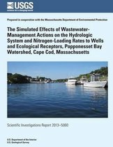 The Simulated Effects of Wastewater-Management Actions on the Hydrologic System and Nitrogen-Loading Rates to Wells and Ecological Receptors, Popponesset Bay Watershed, Cape Cod, Massachusett