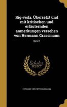 Rig-Veda. Ubersetzt Und Mit Kritischen Und Erlauternden Anmerkungen Versehen Von Hermann Grassmann; Band 1