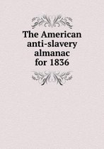 The American anti-slavery almanac for 1836