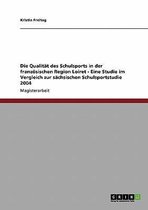 Die Qualitat des Schulsports in der franzoesischen Region Loiret - Eine Studie im Vergleich zur sachsischen Schulsportstudie 2004