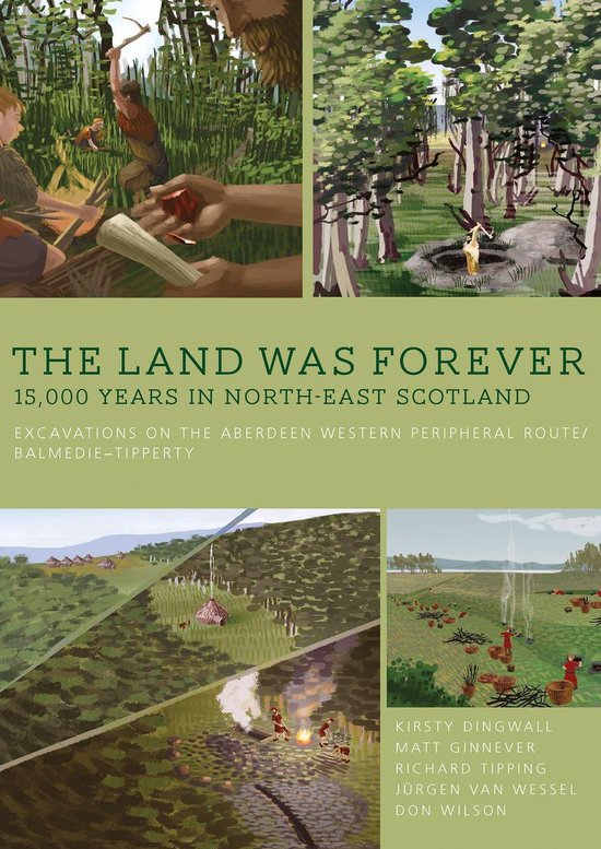 The Land was Forever: 15,000 years in north-east Scotland - cover
