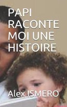 Papi Raconte Moi Une Histoire