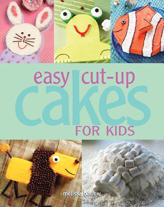 Easy Cut-up Cakes for Kids - cover