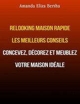Relooking Maison Rapide Les Meilleurs Conseils : Concevez, Décorez Et Meublez Votre Maison Idéale.