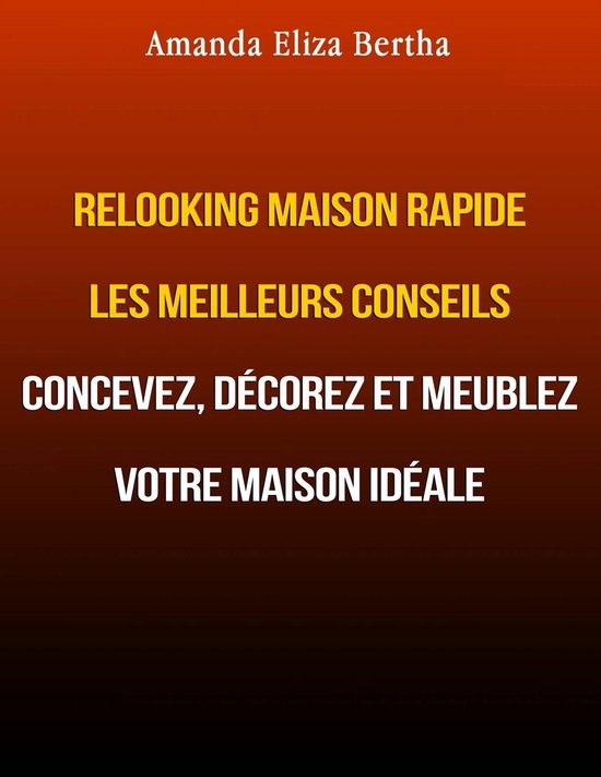 Relooking Maison Rapide les Meilleurs Conseils : Concevez, d ... - cover