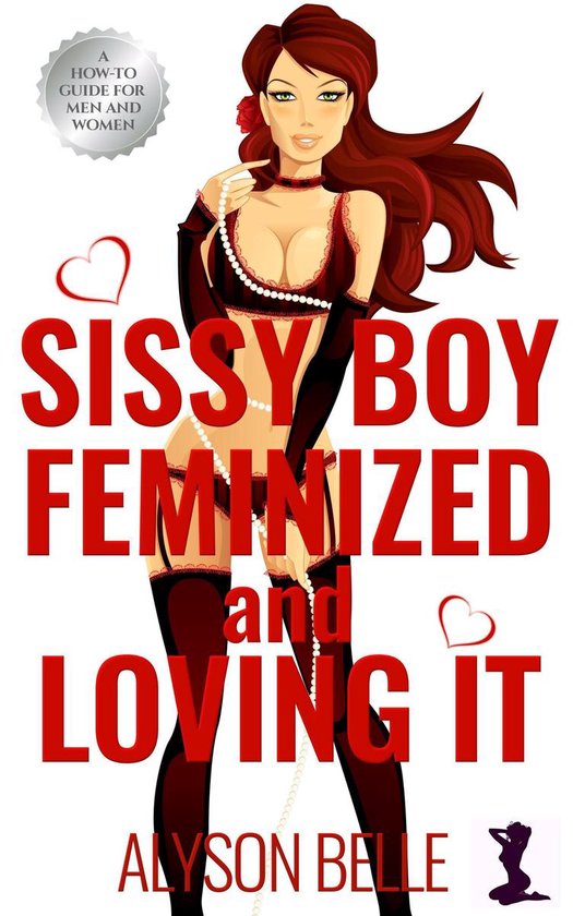 Sissy Boy: Feminized and Loving It - cover