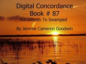 DIGITAL CONCORDANCE 87 - Substitutes To Swamped - Digital Concordance Book 87