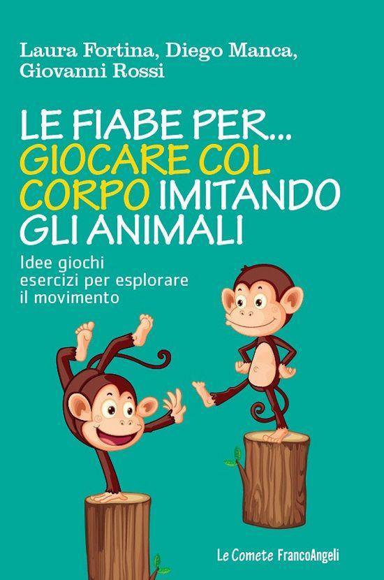 Le fiabe per... giocare col corpo imitando gli animali. Idee ... - cover