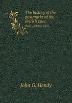 The history of the postmarks of the British Isles from 1840 to 1876