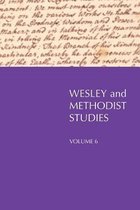 Wesley and Methodist Studies, Volume 6