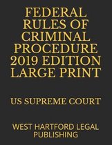 Federal Rules of Criminal Procedure 2019 Edition Large Print