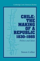 Chile: The Making of a Republic, 1830 - 1865