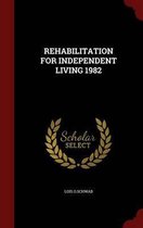 Rehabilitation for Independent Living 1982