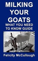 Milking Your Goats What You Need To Know Guide