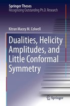 Springer Theses - Dualities, Helicity Amplitudes, and Little Conformal Symmetry