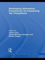 Routledge International Studies in Money and Banking - Developing Alternative Frameworks for Explaining Tax Compliance