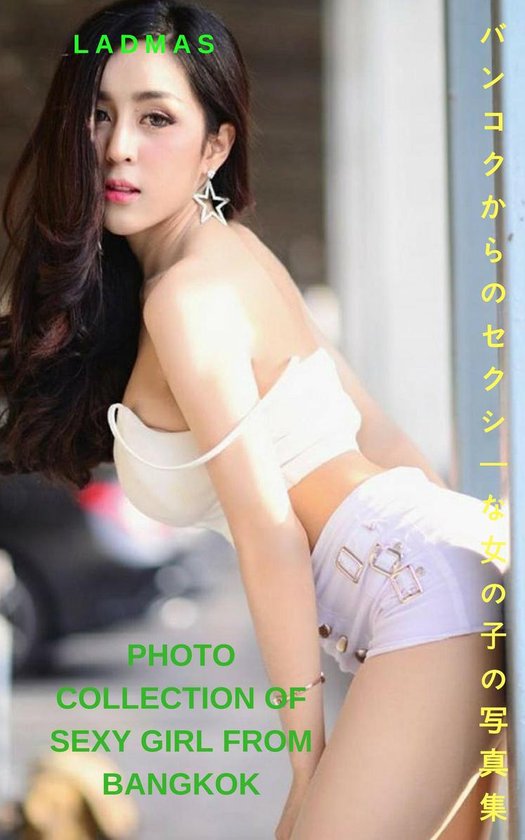 Bol Com バンコクのセクシーな女の子の写真集 Ladmas Photo Collection Of Sexy Girl From Bangkok Ladmas Ebook