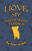 I Love My Australian Terrier - Dog Owner's Notebook