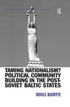 Post-Soviet Politics - Taming Nationalism? Political Community Building in the Post-Soviet Baltic States