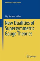 Mathematical Physics Studies - New Dualities of Supersymmetric Gauge Theories