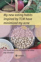 My new eating habits inspired by Traditional Chinese Medicine have minimized my acne