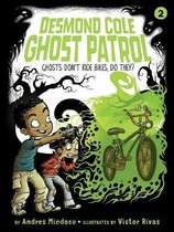 Desmond Cole Ghost Patrol- Ghosts Don't Ride Bikes, Do They?