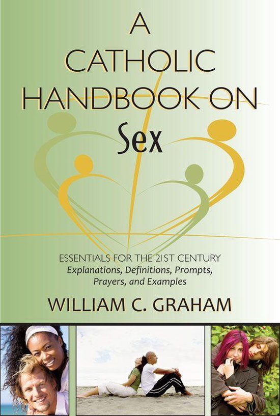 Catholic Handbook On Sex A Essentials For The 21st Century Explanations Bol 6476