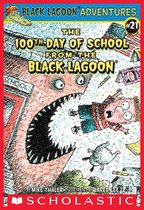 Black Lagoon Adventures 21 - The 100th Day of School from the Black Lagoon (Black Lagoon Adventures #21)