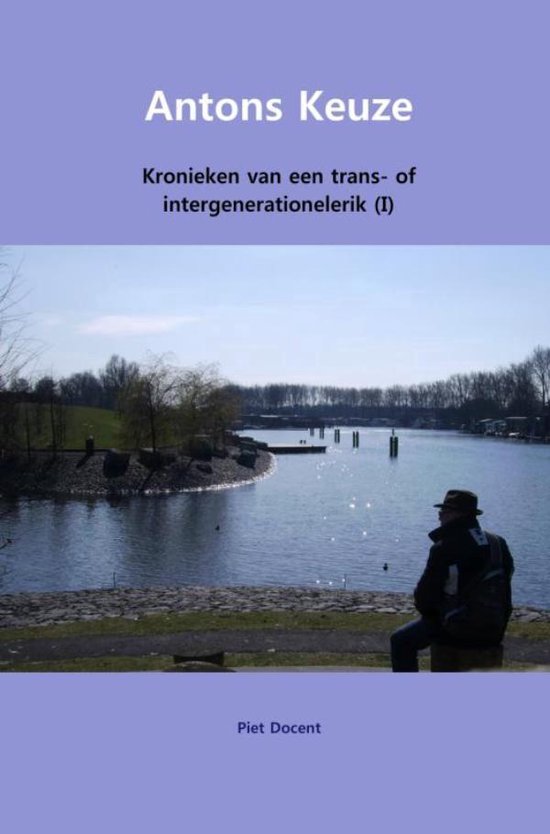 Kronieken van een trans- of intergenerationelerik  -   Antons Keuze