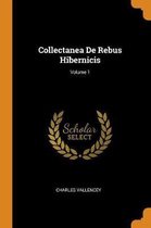 Collectanea de Rebus Hibernicis; Volume 1