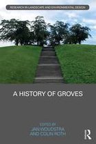 Routledge Research in Landscape and Environmental Design - A History of Groves