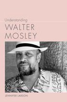 Understanding Contemporary American Literature - Understanding Walter Mosley