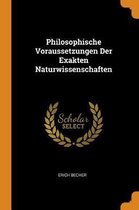 Philosophische Voraussetzungen Der Exakten Naturwissenschaften