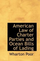 American Law of Charter Parties and Ocean Bills of Lading