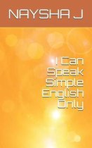 I Can Speak Simple English Only