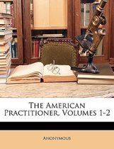 The American Practitioner, Volumes 1-2