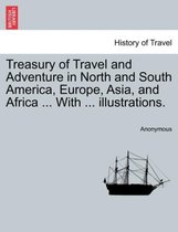 Treasury of Travel and Adventure in North and South America, Europe, Asia, and Africa ... with ... Illustrations.