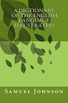 A Dictionary Of The English Language (illustrated)