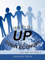 How To Go Up in a Down Economy