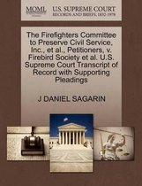 The Firefighters Committee to Preserve Civil Service, Inc., et al., Petitioners, V. Firebird Society et al. U.S. Supreme Court Transcript of Record with Supporting Pleadings